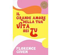 Il grande amore della tua vita sei tu