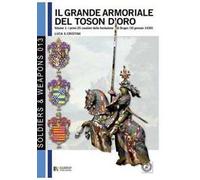 Il grande armoriale del Toson d'Oro. Vol. 1: I primi 25 cavalieri della fondazione di Bruges (30 genaio 1430).