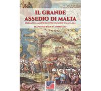 Il grande assedio di Malta: Solimano il Magnifico contro i cavalieri di malta, 1565: Volume 5