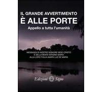 Il grande avvertimento è alle porte. Appello a tutta l'umanità