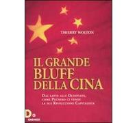 Il grande bluff della Cina. Dal latte alle olimpiadi, come Pechino ci vende la sua rivoluzione capitalista