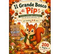 Il Grande Bosco di Pip: Avventure creative, logica e pregrafismo per piccoli esploratori (bambini 4 - 6 anni)