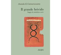Il grande brivido. Saggi di simbolica e arte - Coomaraswamy Ananda Kentish