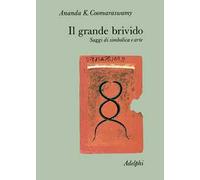 Il grande brivido. Saggi di simbolica e arte - Coomaraswamy Ananda Kentish