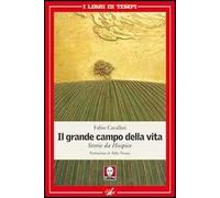 Il grande campo della vita. Storie da Hospice