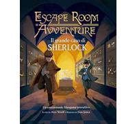 Libri Alex Woolf - Il Grande Caso Di Sherlock. Escape Room Avventure