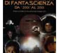 Il grande cinema di fantascienza. Vol. 1: Da «2001» al 2001.