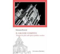 Il «grande compito». Tradurre la fede nello spazio pubblico secolare