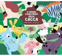 Il grande concorso della cacca. Ediz. a colori