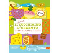 Il grande Cucchiaino d'Argento. Le ricette che piacciono ai bambini. Ediz. illustrata