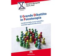 Il grande dibattito in psicoterapia. L'evidenza della ricerca scientifica avanzata applicata alla clinica