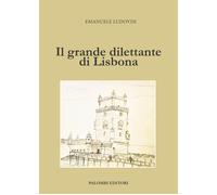 Il grande dilettante di Lisbona [Paperback] [Nov 15, 2024] Ludovisi, Emanuele