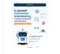 Il grande dizionario di informatica e intelligenza artificiale: Volume 1 · Lettere A-F