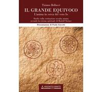 Il grande equivoco. L'anima in cerca del vero Io. Studio sulla costituzione occulta umana secondo la scienza spirituale di Rudolf Steiner
