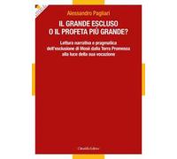 Il grande escluso o il profeta più grande? Lettura narrativa e pragmatica dell'esclusione di Mosè dalla Terra Promessa alla luce della sua vocazione