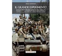 Il grande esperimento. Sicilia 1943 i primi giorni dell'AMGOT. Da