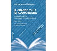 Il grande esule di Acquafredda. Francesco Saverio Nitti tra pedagogia, politica e impegno civile. Nuova ediz.