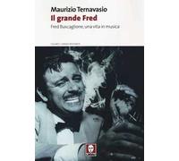 Il grande Fred. Fred Buscaglione, una vita in musica