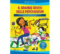 Il grande gioco delle percussioni. Percorsi propedeutici per l'apprendimen...