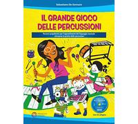 Il grande gioco delle percussioni. Percorsi propedeutici per l'apprendimento del linguaggio musicale attraverso la pratica delle percussioni. Con CD-Audio