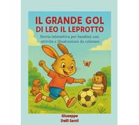 Il grande gol di Leo il leprotto: Storia interattiva per bambini con attività e immagini da colorare