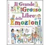 Il grande grosso libro delle emozioni. Ediz. illustrata