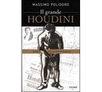 Il grande Houdini. Mago dell'impossibile