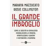 Il grande imbroglio. Come le società di consulenza indeboliscono le imprese, infantilizzano i governi e distorcono l'economia