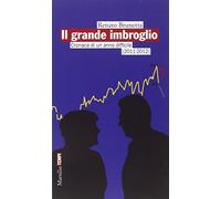 Il grande imbroglio. Cronaca di un anno difficile (2011-2012)