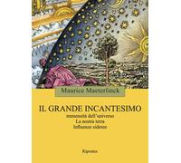 Il grande incantesimo. Immensità dell'universo. La nostra terra. Influenze...
