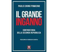 Il grande inganno. Controstoria della Seconda Repubblica