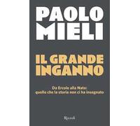 Libri Paolo Mieli - Il Grande Inganno. Da Ercole Alla Nato: Quello Che La Storia