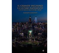 IL GRANDE INGANNO E L' ULTIMO RAPIMENTO