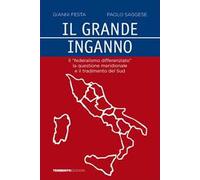 Il grande inganno. Il «federalismo differenziato», la questione meridionale e il tradimento del Sud