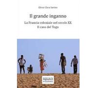 Il grande inganno. La Francia coloniale nel secolo XX: il caso del Togo