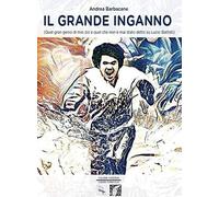 Il grande inganno (Quel gran genio di mio zio e quel che non è mai stato detto s