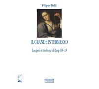 Il grande intermezzo. Esegesi e teologia di Sap 10-15 - 2026 - Ne