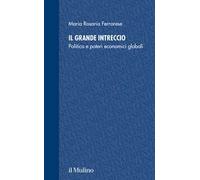 Il grande intreccio. Politica e poteri economici globali