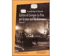 Il grande lago di Tiberiade. Lettere di Giorgio La Pira per la pace nel Me...