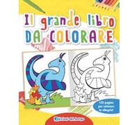 Il grande libro da colorare. Ediz. a colori