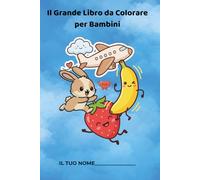 Il Grande Libro da Colorare per Bambini: Animali, Frutta e Mezzi di Trasporto - Disegni Facili e Divertenti per Bambini dai 4 agli 8 Anni