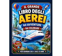 Il Grande Libro degli Aerei da Colorare: 60 avventure nei cieli viste dalla cabina di pilotaggio | Missioni cerca e trova per bambini dai 4 agli 8 anni