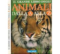 Il grande libro degli animali dalla A alla Z