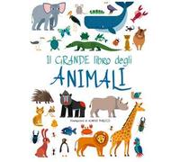 Il grande libro degli animali. Ediz. a colori