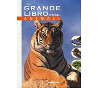 Il grande libro degli animali. Ediz. illustrata