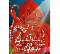 Il grande libro degli animali marini più grandi. Il piccolo libro