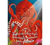 Il grande libro degli animali marini più grandi. Il piccolo libro degli animali marini più piccoli. Ediz. a colori