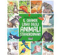 Il grande libro degli animali straordinari