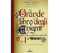 Il grande libro degli enigmi. Giochi logici, rompicapi e indovinelli. Ediz. illustrata (Vol. 1)