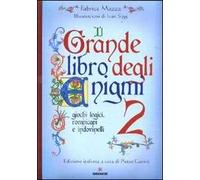 Il grande libro degli enigmi. Giochi logici, rompicapi e indovinelli. Vol. 2